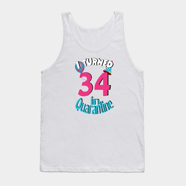 I Turned 34 In Quarantined 2020 Tank Top by bratshirt